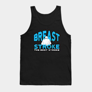 Breast Stroke Is The Best Stroke Tank Top